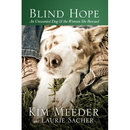 Blind Hope: An Unwanted Dog & the Woman She Rescued - Paperback