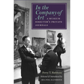 In the Company of Art: A Museum Director's Private Journals - Hardcover