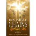 Invisible Chains Release Me - Paperback