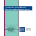 A Practical Guide to Developing & Sustaining a Clinical Ethics Consultation Service - Paperback