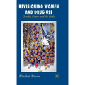 Revisioning Women and Drug Use: Gender, Power and the Body - Hardcover