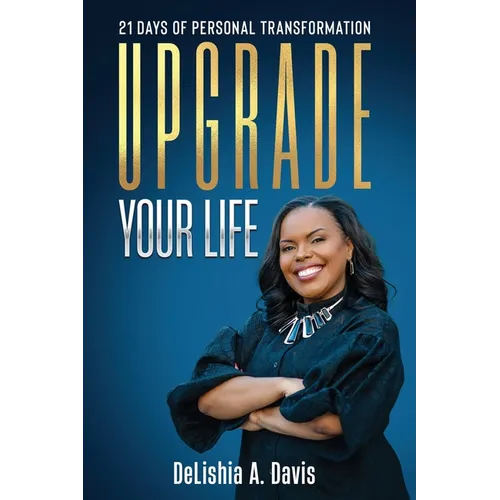 Upgrade Your Life: 21 Days of Personal Transformation - Paperback
