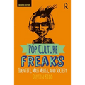Pop Culture Freaks: Identity, Mass Media, and Society - Paperback