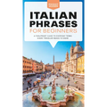 Italian Phrases for Beginners: A Foolproof Guide to Everyday Terms Every Traveler Needs to Know - Paperback