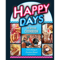 Happy Days: The Official Cookbook: From Aaaay to Zucchini Bread - Hardcover