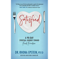Satisfied: A 90-Day Spiritual Journey Toward Food Freedom - Paperback
