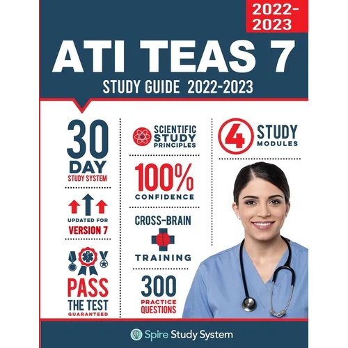 ATI TEAS 6 Study Guide: Spire Study System and ATI TEAS Test Prep Guide with ATI TEAS Version 7 Practice Test Review Questions - Paperback