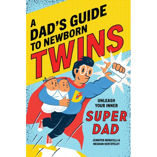 A Dad's Guide to Newborn Twins: Unleash Your Inner Super Dad - Paperback