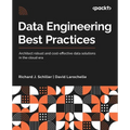 Data Engineering Best Practices: Architect robust and cost-effective data solutions in the cloud era - Paperback