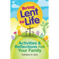 Bring Lent to Life: Activities and Reflections for Your Family - Paperback