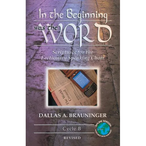 In the Beginning Was the Word: Scriptures for the Lectionary Speaking Choir: Cycle B - Paperback