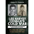 Lee Harvey Oswald's Cold War: Why the Kennedy Assassination should be Reinvestigated - Volumes One & Two - Paperback