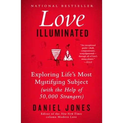 Love Illuminated: Exploring Life's Most Mystifying Subject (with the Help of 50,000 Strangers) - Paperback