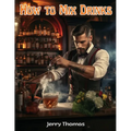 How to Mix Drinks: The Bon Vivant's Companion - Paperback