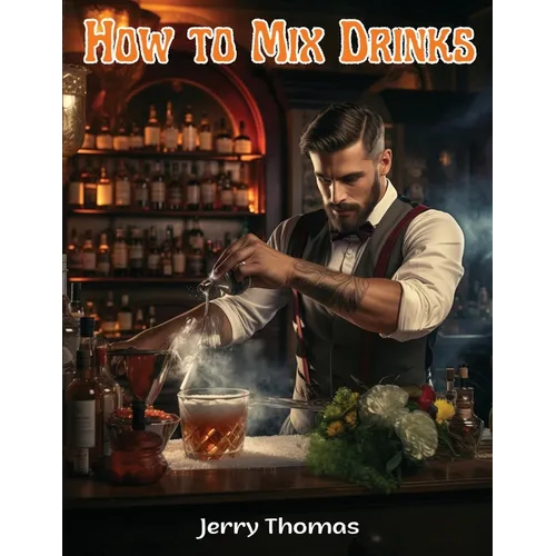 How to Mix Drinks: The Bon Vivant's Companion - Paperback