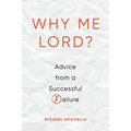 Why Me, Lord?: Advice from a Successful Failure - Paperback