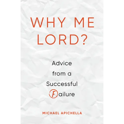 Why Me, Lord?: Advice from a Successful Failure - Paperback