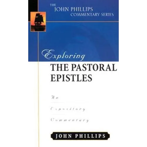 Exploring the Pastoral Epistles: An Expository Commentary - Hardcover