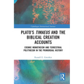 Plato's Timaeus and the Biblical Creation Accounts: Cosmic Monotheism and Terrestrial Polytheism in the Primordial History - Paperback