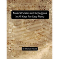Musical Scales and Arpeggios in All Keys for Easy Piano: Theory and Practice - Paperback