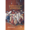 Gaucho Dialogues on Leadership and Management - Hardcover