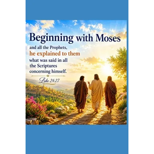 Beginning with Moses: Jesus Explained to Them - Paperback