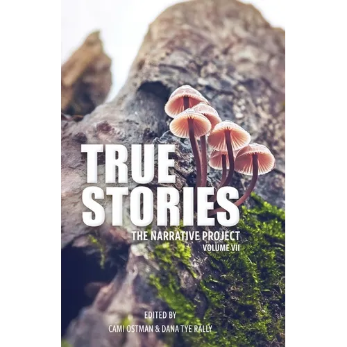 True Stories: The Narrative Project, Volume VII - Paperback