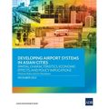 Developing Airport Systems in Asian Cities: Spatial Characteristics, Economic Effects, and Policy Implications - Paperback
