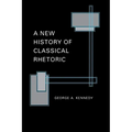 A New History of Classical Rhetoric - Paperback