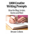 1,000 Creative Writing Prompts: Ideas for Blogs, Scripts, Stories and More - Paperback