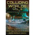 Colliding Worlds, Vol. 3: A Science Fiction Short Story Series - Paperback