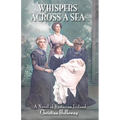Whispers Across a Sea: A Novel of Victorian Ireland - Paperback