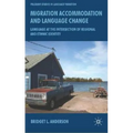 Migration, Accommodation and Language Change: Language at the Intersection of Regional and Ethnic Identity - Hardcover