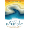 What is Intuition?: Resonance, Connection, and Trusting Intuition on its own Terms - Paperback