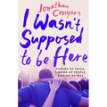 I Wasn't Supposed to Be Here: Finding My Voice, Finding My People, Finding My Way - Paperback
