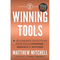Winning Tools: 3 Leadership Principles That Build Purpose, Respect & Success - Paperback