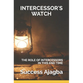Intercessor's Watch: Taking Your Call as an Intercessor to the Next Level! - Paperback