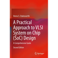 A Practical Approach to VLSI System on Chip (Soc) Design: A Comprehensive Guide - Paperback