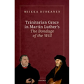 Trinitarian Grace in Martin Luther's the Bondage of the Will - Hardcover
