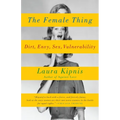 The Female Thing: Dirt, Envy, Sex, Vulnerability - Paperback