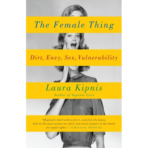 The Female Thing: Dirt, Envy, Sex, Vulnerability - Paperback