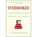 Overbooked: The Exploding Business of Travel and Tourism - Paperback