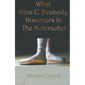 What Gina C. Peabody Discovers In The Nutcracker - Paperback