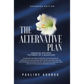 The Alternative Plan: Renegade Restored Testimony of a Backslider - Paperback