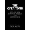 The Open Tomb: Why and How Jesus Faked His Death and Resurrection - Paperback