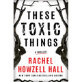 These Toxic Things: A Thriller - Paperback