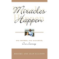 Miracles Happen: One Mother, One Daughter, One Journey - Hardcover