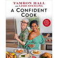 A Confident Cook: Recipes for Joyous, No-Pressure Fun in the Kitchen - Hardcover