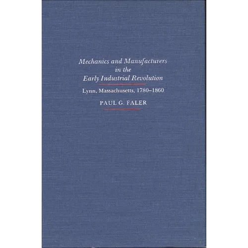 Mechanics and Manufacturers in the Early Industrial Revolution: Lynn, Massachusetts 1780-1860 - Paperback