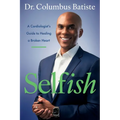 Selfish: A Cardiologist's Guide to Healing a Broken Heart - Paperback
